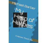 My Hero of Heroes: A Heroes Thank You