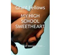 MY HIGH SCHOOL SWEETHEART: A Novel of teenage love ...