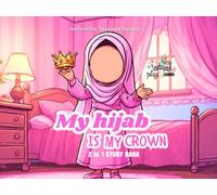 My Hijab is My Crown / No Thanks I Fear Allaah: 2 in 1 Story Book