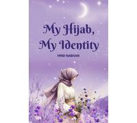 My Hijab, My Identity - Inspirationnal Story For Pre-Teens: Inspirationnal Islamic Story For Pre-Teen Girls (The Power Within)