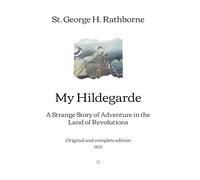 My Hildegarde: A Strange Story of Adventure in the Land of Revolutions | Original and complete edition (1902)