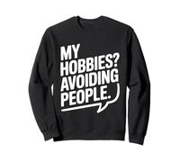 My Hobbies? Avoiding People Humour introverti drôle Sweatshirt