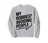 My Hobbies? Avoiding People Humour introverti drôle Sweatshirt