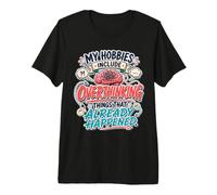 My Hobbies Include Overthinking Funny Anxious Mind T-Shirt Haut de Gamme