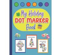 My Holiday Dot Marker Book: Celebrate With Kid-Friendly Festive Designs Made For Gift Giving Fun