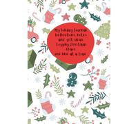 My Holiday Journal: Reflections, notes, gift ideas, Loggin Christmas Chaos one line at a time