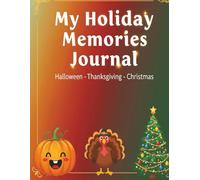 My Holiday Memories Journal: From Halloween to Christmas: Halloween, Thanksgiving, Christmas