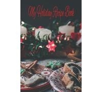 My Holiday Recipe Book: Festive Cover 100 Blank pages just waiting for you to add your favorite recipes