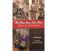 My Home Away from Home: Memoirs of A Tibetan-Canadian