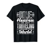 My Home is in Heaven, I'm Just Travel Through This World T-Shirt