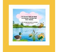 My Home Is Not A Dump (The Adventures Of Erine The Friendly Bumble Bee)