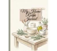 My Home Recipe Journal: Cooked Recipes • Kitchen Memories • Personal Notes