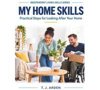 My Home Skills: Practical Steps for Looking After Your Home