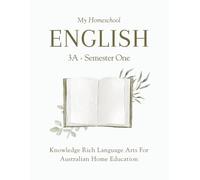 My Homeschool English 3A - Semester One: Knowledge Rich Language Arts for Australian Home Education