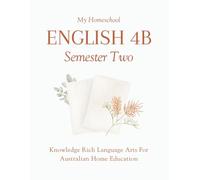 My Homeschool English 4B - Semester Two: Knowledge Rich Language Arts for Australian Home Education