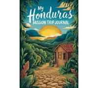 My Honduras Mission Trip Journal: Lined Notebook to Write & Store Memorabilia for Service & Faith Adventures