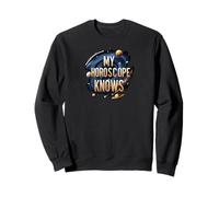 My Horoscope Knows Funny Astrology Space Stars Sweatshirt