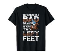 My Horse is A Bad Dancer T-Shirt