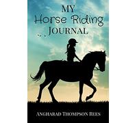 My Horse Riding Journal: For Horse Mad Boys and Girls