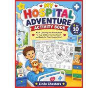 My Hospital Adventure Activity Book: A fun colouring and activity book to help children feel confident and ready for their hospital visit