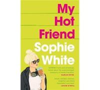My Hot Friend by Sophie White Sophie White (Auteur)