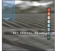 My Hotel Year - The Composition of Ending and Phrasing [Import]