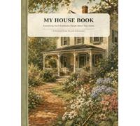 My House Book: Everything You'll Eventually Forget About Your Home