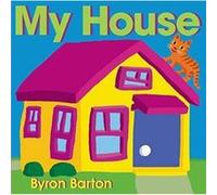 My House by Byron Barton Byron Barton, Byron Barton (Auteur)