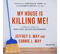 My House Is Killing Me!: A Complete Guide to a Healthier Indoor Environment (2nd Edition)