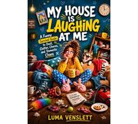 My House Is Laughing at Me: A Funny Survival Guide to Dust, Clutter, Chores, and Domestic Chaos