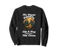 My House Smells Like A Hug Fresh from The Oven Sweatshirt