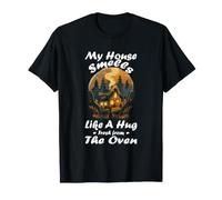 My House Smells Like A Hug Fresh from The Oven T-Shirt