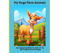 My Huge Farm Animals: Vast Coloring Book for Kids (3-5), 150 Unique Animal Pages
