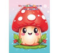 My Huge Mushroom Coloring Book: 200 Cute & Magical Mushroom Coloring Pages for Kids | Fun, Creative & Imaginative Forest Adventures with an Extra Blank Page to Draw Your Own Mushrooms