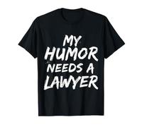 My Humor Needs A Lawyer Avocat pour blagues juridiques |- T-Shirt