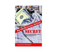 My Hundred Million Dollar Secret