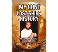 My Hunt for the Lost Ships of History: True stories of the world’s sunken treasures