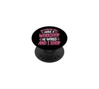 My Husband and I Have A Workshop He Works and I Shop PopSockets PopGrip Adhésif