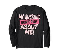 My Husband Don't Play About Me Couple Femme Manche Longue