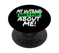 My Husband Don't Play About Me Couple Femme PopSockets PopGrip Adhésif