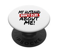 My Husband Don't Play About Me Couple Femme PopSockets PopGrip Adhésif