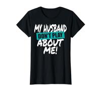 My Husband Don't Play About Me Couple Femme T-Shirt Graphique avec Valeur