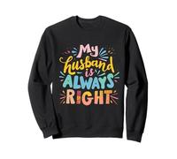 My Husband is Always Right Marriage Humour Couple marié Sweatshirt