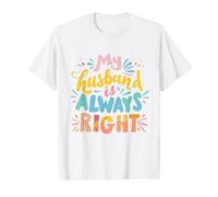 My Husband is Always Right Marriage Humour Couple marié T-Shirt Graphique avec Valeur