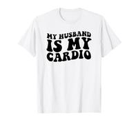 My Husband Is My Cardio Humour Marriage Life T-Shirt