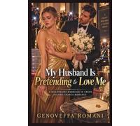 My Husband Is Pretending to Love Me: A Billionaire Marriage in Crisis Second Chance Romance