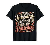 My Husband is Proof That I Have Patience Wife Marriage |- T-Shirt