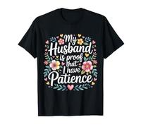 My Husband is Proof That I Have Patience Wife Marriage |- T-Shirt