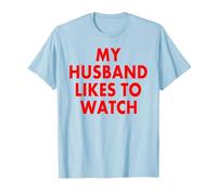 My Husband Likes to Watch T-Shirt, Homme, Bleu Céleste, S