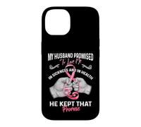 My Husband Promised to Love Me in Sickness and Health - Gift Coque pour iPhone 14